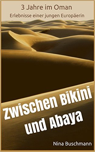 Zwischen Bikini und Abaya, 3 Jahre im Oman, Cover, als Frau im Oman